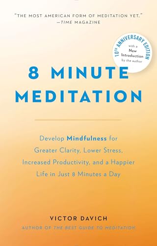 8 Minute Meditation Expanded: Quiet Your Mind. Change Your Life. 8 Minute Meditation Expanded: Quiet Your Mind. Change Your Life. von TarcherPerigee
