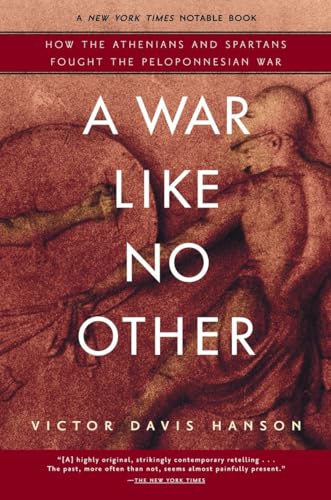 A War Like No Other: How the Athenians and Spartans Fought the Peloponnesian War A War Like No Other: How the Athenians and Spartans Fought the Peloponnesian War