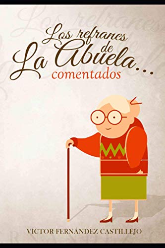 Los refranes de la abuela... comentados (Refranes populares comentados, Band 1) von Independently published