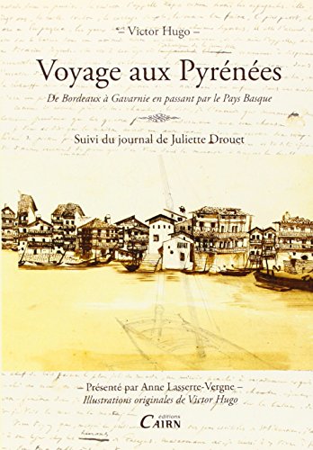 VOYAGE AUX PYRENEES DE BORDEAUX A GAVARNIE: De Bordeaux à Gavarnie suivi de Juliette Drouet aux Pyrénées von Cairn