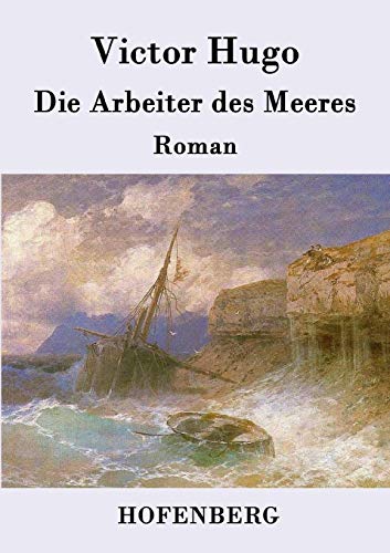 Die Arbeiter des Meeres: Roman Die Arbeiter des Meeres: Roman