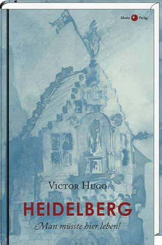 Heidelberg: Man müsste hier leben! von Morio Verlag
