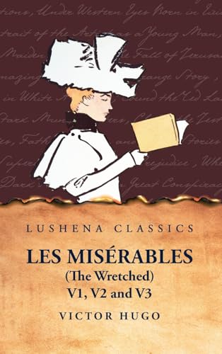 Les Misérables (the Wretched) V1, V2 and V3 A Novel von Lushena Books