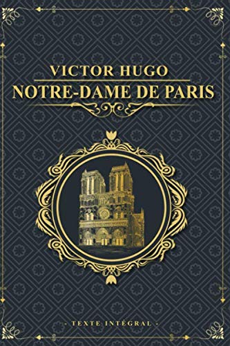 Notre-Dame de Paris - Victor Hugo - Texte intégral: Édition illustrée | Clopin Trouillefou - Claude Frollo - le bossu de notre dame & La Esmeralda | 578 pages Format 15,24 cm x 22,86 cm Notre-Dame de Paris - Victor Hugo - Texte intégral: Édition illustrée | Clopin Trouillefou - Claude Frollo - le bossu de notre dame & La Esmeralda | 578 pages Format 15,24 cm x 22,86 cm von Independently published