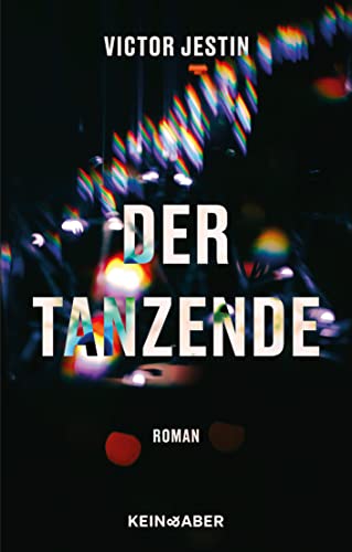 Der Tanzende: Ein Roman von Kein & Aber