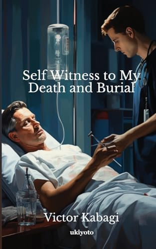 Self Witness to My Death and Burial von Ukiyoto Publishing
