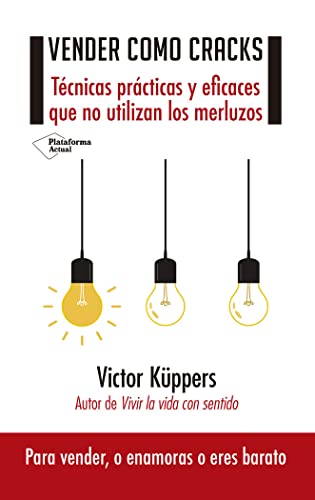 Vender como cracks : técnicas prácticas y eficaces que no utilizan los merluzos von Plataforma Editorial - Plataforma Actual