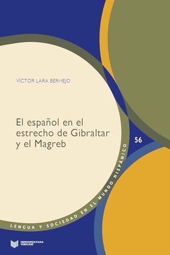 El español en el estrecho de Gibraltar y el Magreb (Lengua y Sociedad en el Mundo Hispánico, Band 56) von Iberoamericana Editorial Vervuert