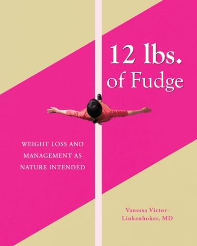 12 lbs. of Fudge: Weight Loss and Management as Nature Intended von Palmetto Publishing