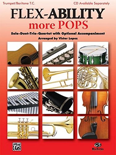 Flex-Ability: More Pops - Trumpet / Baritone T.C.: Solo-Duet-Trio-Quartet with Optional Accompaniment (Flex-Ability Series) von Belwin Music