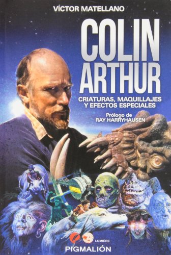 Colin Arthur : criaturas, maquillajes y efectos especiales von Grupo Editorial Sial Pigmalión, S.L.
