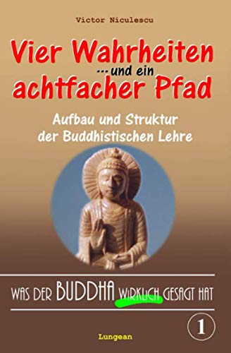 Was der Buddha wirklich gesagt hat: Band 1 (Aufbau und Struktur der Lehre) (BUDDHISMUS - die authentische Lehre des Buddha in westlichem Verständnis) von Independently published
