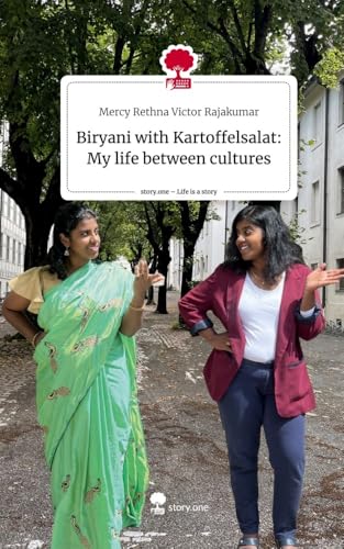 Biryani with Kartoffelsalat: My life between cultures. Life is a Story - story.one: DE von story.one publishing