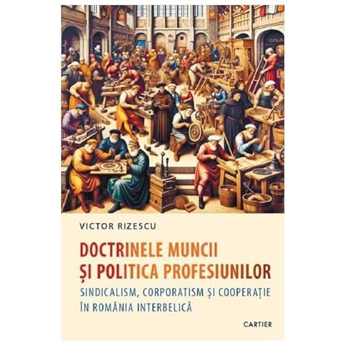 Doctrinele Muncii Si Politica Profesiunilor von Cartier