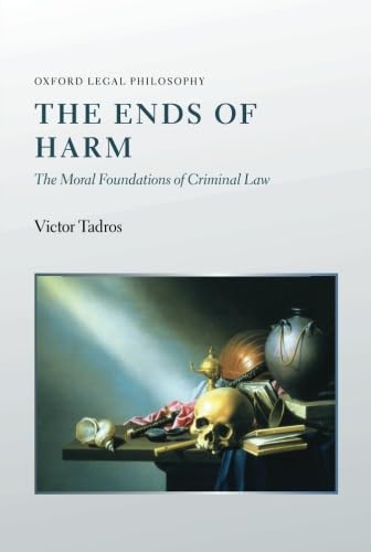 The Ends of Harm: The Moral Foundations Of Criminal Law (Oxford Legal Philosophy Series) von Oxford University Press