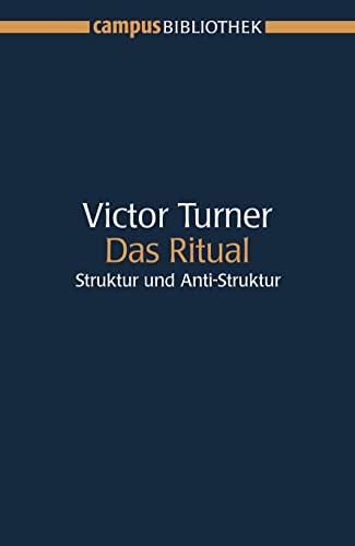 Das Ritual: Struktur und Anti-Struktur (Campus Bibliothek) von Campus Verlag GmbH