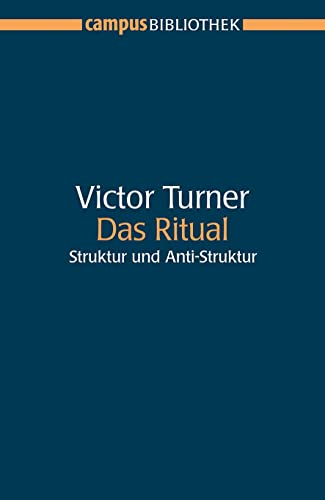 Das Ritual: Struktur und Anti-Struktur (Campus Bibliothek) von Campus Verlag