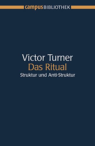 Das Ritual: Struktur und Anti-Struktur (Campus Bibliothek)