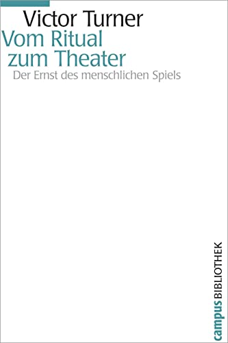 Vom Ritual zum Theater: Der Ernst des menschlichen Spiels (Campus Bibliothek) von Campus Verlag GmbH