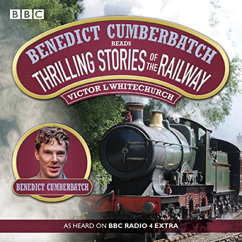 Benedict Cumberbatch Reads Thrilling Stories of the Railway: A BBC Radio Reading von Random House UK Ltd