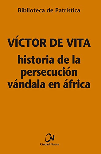Historia de la persecución vándala en África [BPa. 121] (Biblioteca de Patrística, Band 121) von EDITORIAL CIUDAD NUEVA