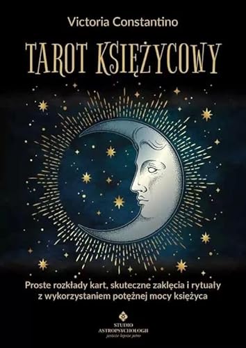 Tarot księżycowy: Proste rozkłady kart, skuteczne zaklęcia i rytuały z wykorzystaniem potężnej mocy Księżyca Tarot księżycowy: Proste rozkłady kart, skuteczne zaklęcia i rytuały z wykorzystaniem potężnej mocy Księżyca