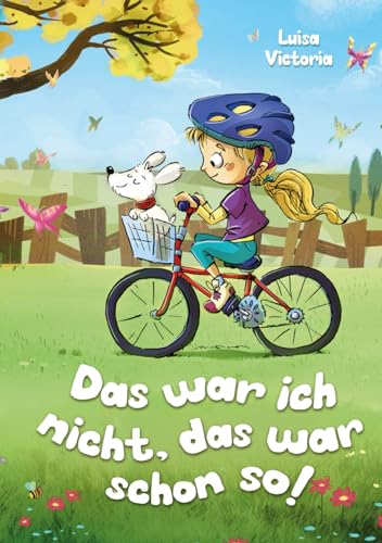 Das war ich nicht, das war schon so!: Ein faszinierendes Kinderbuch über Freundschaft, Mut und Zusammenhalt. 2. Auflage