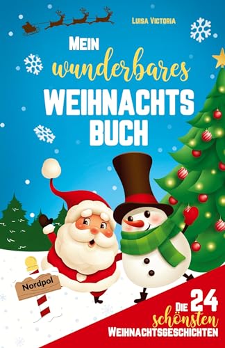 Die 24 schönsten Weihnachtsgeschichten für Kinder!: Mein wunderbares Weihnachtsbuch: Adventskalenderbuch mit Adventsgeschichten zum Vorlesen und ... - 48 weihnachtliche Aufgaben und Rätsel!! von tredition