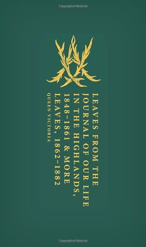 Leaves from the Journal of Our Life in the Highlands, 1848-1861 & More Leaves, 1862-1882 (Oxford World's Classics Hardback Collection)