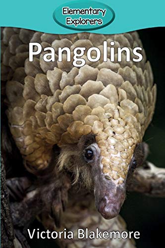 Pangolins (Elementary Explorers) von Victoria Blakemore