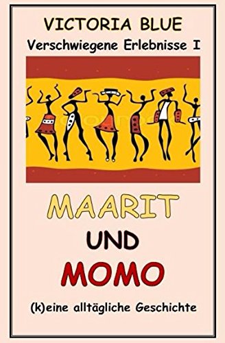 Maarit und Momo: (k)eine alltägliche Geschichte (Verschwiegene Erlebnisse, Band 1)