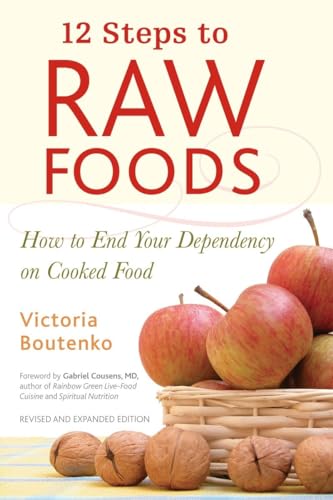 12 Steps to Raw Foods: How to End Your Dependency on Cooked Food von North Atlantic Books