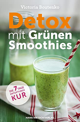 Detox mit Grünen Smoothies: Die 7-Tage-Entgiftungskur von HANS-NIETSCH-VERLAG OHG