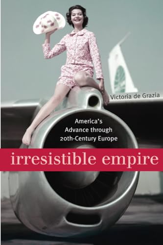 Irresistible Empire: America's Advance through Twentieth-Century Europe