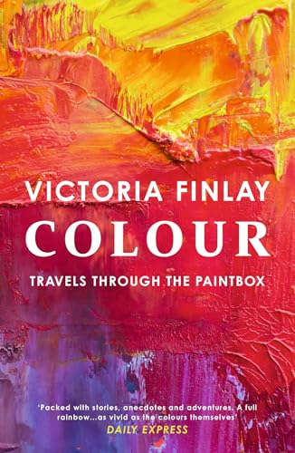 Colour: Travels Through the Paintbox von SCEPTRE