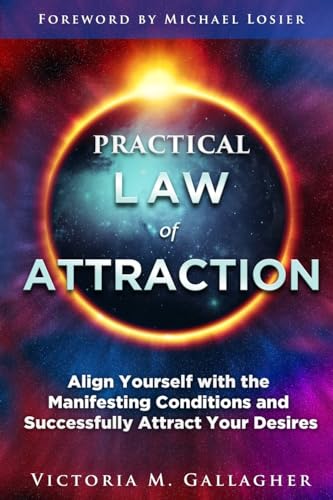 Practical Law of Attraction: Align Yourself with the Manifesting Conditions and Successfully Attract Your Desires von Independently published