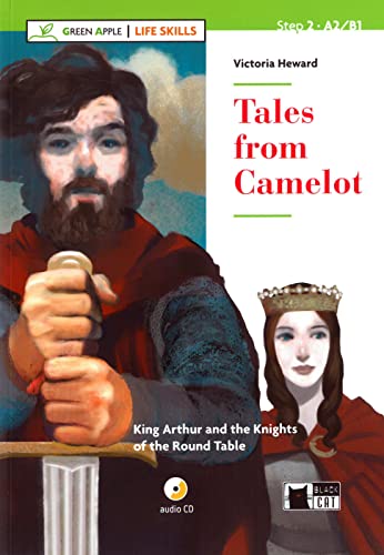 Tales from Camelot: King Arthur and the Knights of the Round Table. Englische Lektüre für das 2., 3. und 4. Lernjahr. Lektüre mit Audio-CD (Green Apple: Life Skills)