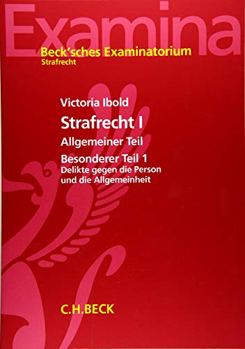 Strafrecht I: Allgemeiner Teil, Besonderer Teil 1, Delikte gegen die Person und die Allgemeinheit (Beck'sches Examinatorium Strafrecht) von Beck C. H.