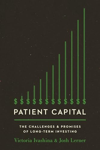 Patient Capital: The Challenges and Promises of Long-Term Investing von Princeton University Press