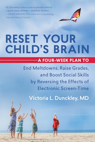 Reset Your Child's Brain: A Four-Week Plan to End Meltdowns, Raise Grades, and Boost Social Skills by Reversing the Effects of Electronic Screen-Time von New World Library