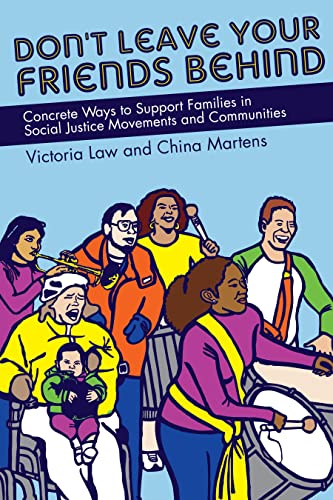 Don't Leave Your Friends Behind: Concrete Ways to Support Families in Social Justice Movements and Communities von PM Press