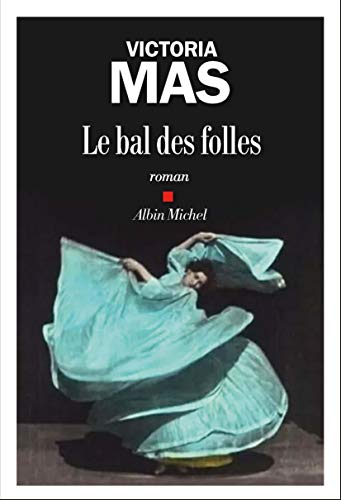 Le Bal des Folles: PRIX RENAUDOT DES LYCEENS 2019