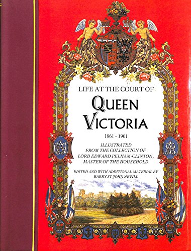 Life at the Court of Queen Victoria: 1861-1901