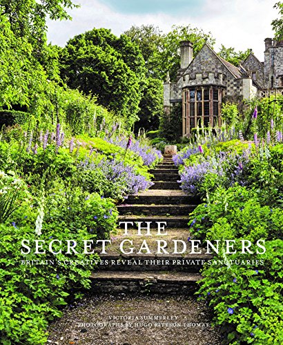 Secret Gardeners: Britain's Creatives Reveal Their Private Sanctuaries von Frances Lincoln