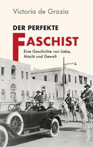 Der perfekte Faschist: Eine Geschichte von Liebe, Macht und Gewalt (Allgemeines Programm - Sachbuch) von Verlag Klaus Wagenbach