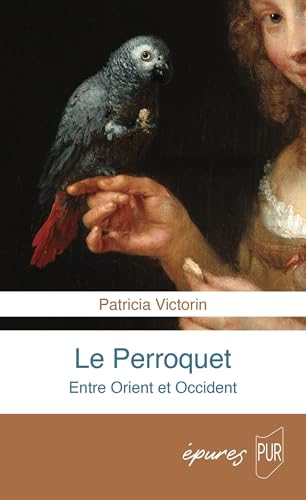 Le perroquet: Une histoire entre Orient et Occident von PU RENNES