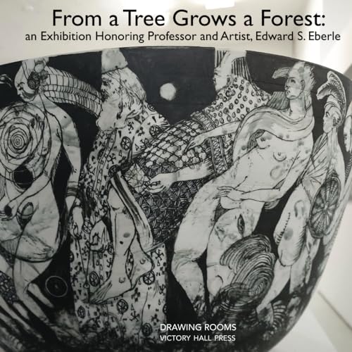 From a Tree Grows a Forest: Honoring Professor and Artist, Edward S. Eberle von Independently published