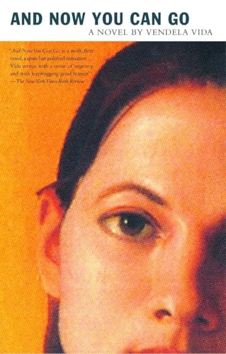 And Now You Can Go: A Novel von Anchor Books
