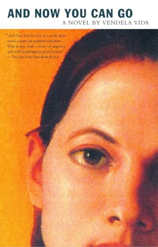 And Now You Can Go: A Novel