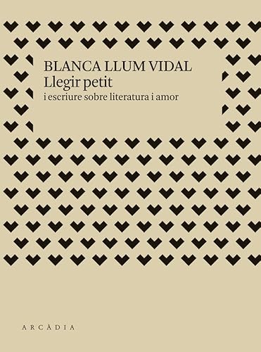 Llegir petit: i escriure sobre literatura i amor (Deriva) von Arcàdia